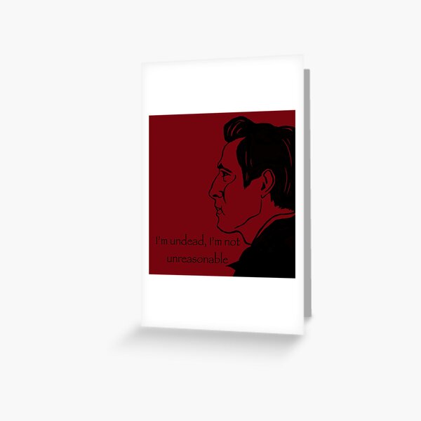 I’m Undead, I’m Not Unreasonable (Claes Bang Dracula) Greeting Card