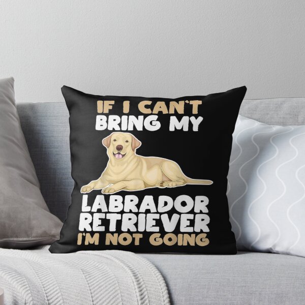Item preview, If I Cant Bring My Labrador Retriever Im Not Going Dog Lover designed and sold by melisenda.