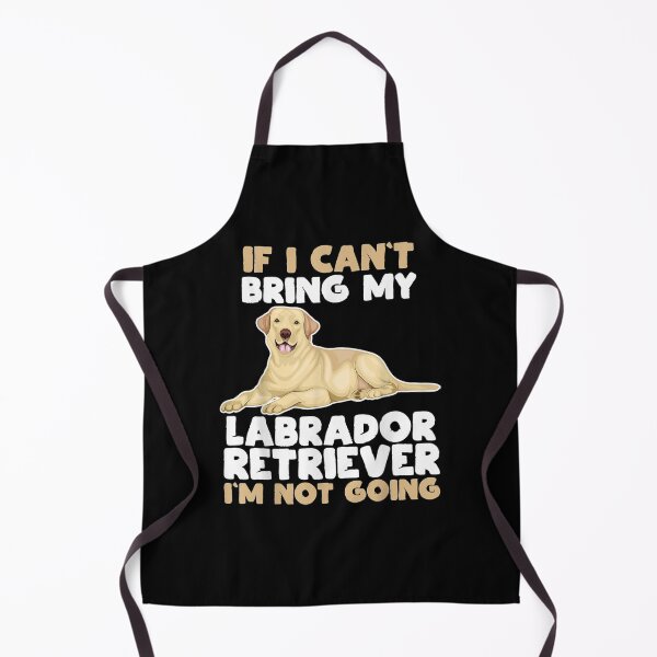 Item preview, If I Cant Bring My Labrador Retriever Im Not Going Dog Lover designed and sold by melisenda.