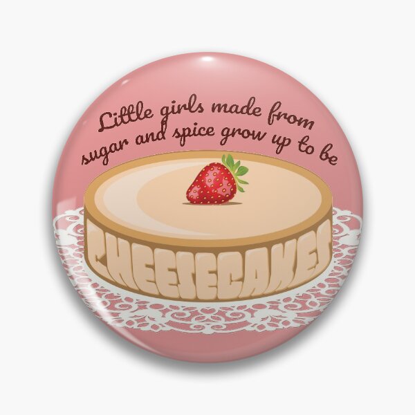 Item preview, "Little Girls Made From Sugar And Spice Grow Up To Be Cheesecakes" designed and sold by XXRebellion.