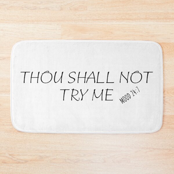 Item preview, Thou Shall Not Try Me Mood 24 7 designed and sold by KLINESTORE.