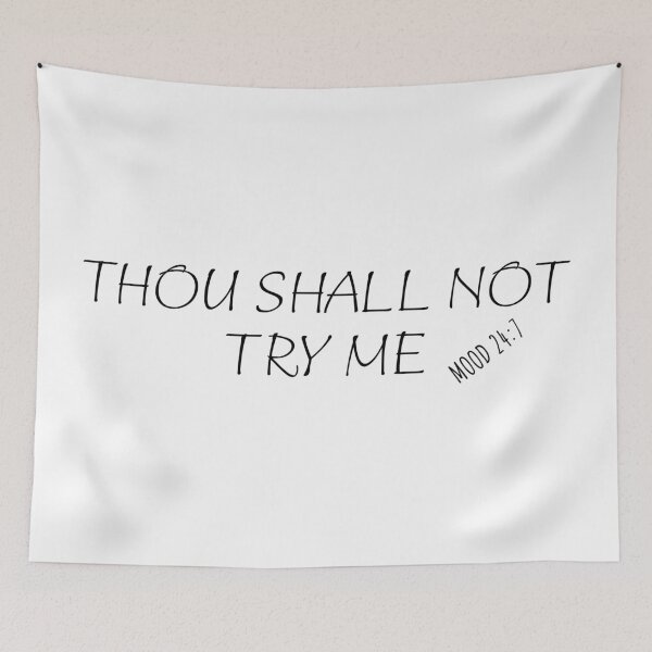 Item preview, Thou Shall Not Try Me Mood 24 7 designed and sold by KLINESTORE.