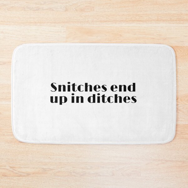 Item preview, Snitches end up in ditches  designed and sold by yougotpainted.