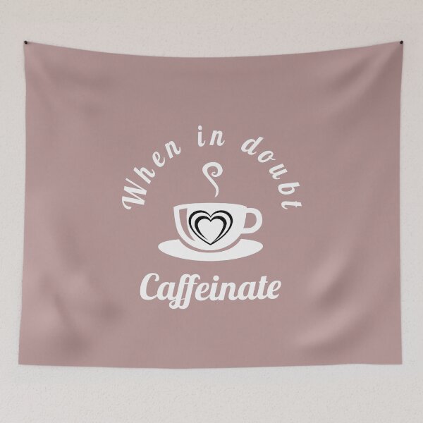 Item preview, when in doubt caffeinate - funny Coffee lover quote. designed and sold by Theleochick.