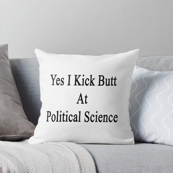 Item preview, Yes I Kick Butt At Political Science  designed and sold by supernova23.