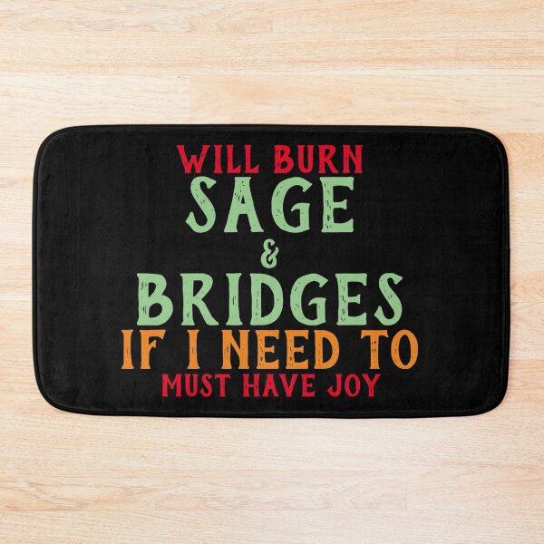 Item preview, Will Burn Sage And Bridges If I Need To designed and sold by Gmaish.