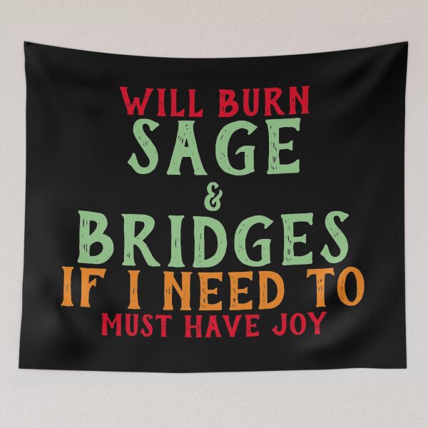 Item preview, Will Burn Sage And Bridges If I Need To designed and sold by Gmaish.