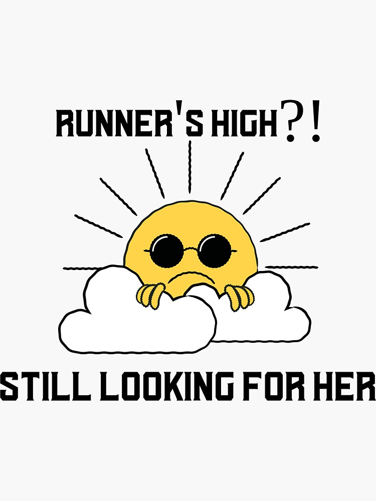 "Runner's High? Can't Find it Either!" Sticker for Sale by BucketsBy Redbubble