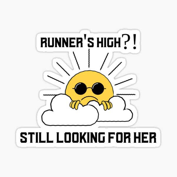 "Runner's High? Can't Find it Either!" Sticker for Sale by BucketsBy