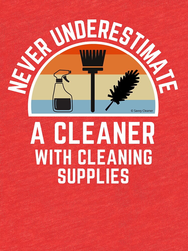 Cleaner With Cleaning Supplies Spray Bottle Broom Duster Housekeeping Humor by SavvyCleaner