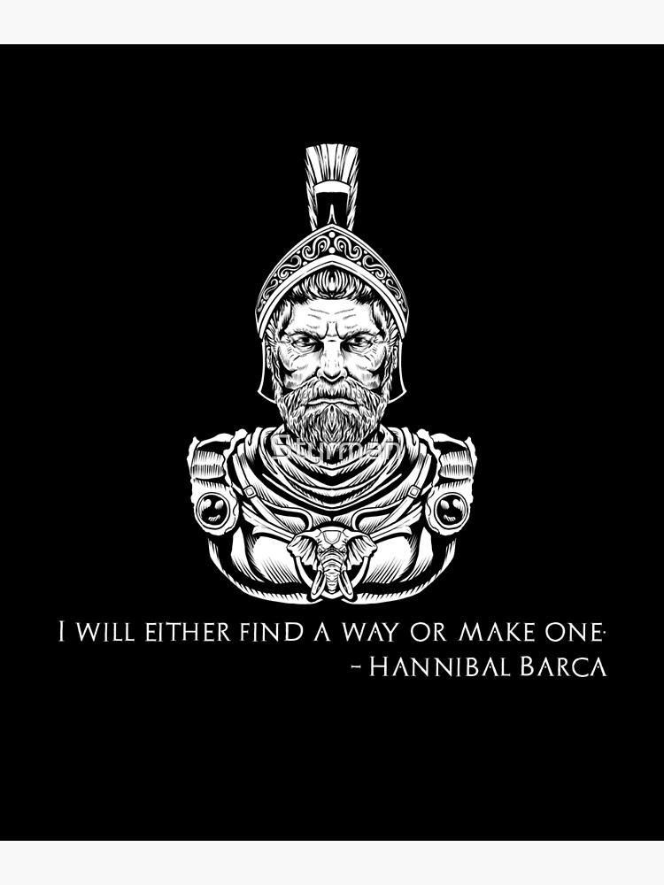 Motivational Hannibal Barca Quote - I Will Either Find A Way Or Make One. by Styrman