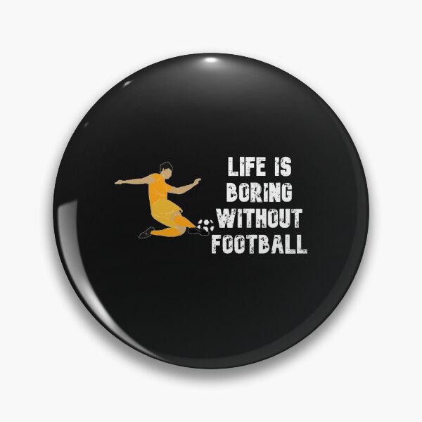Item preview, Life is boring without football designed and sold by Lakki-s.
