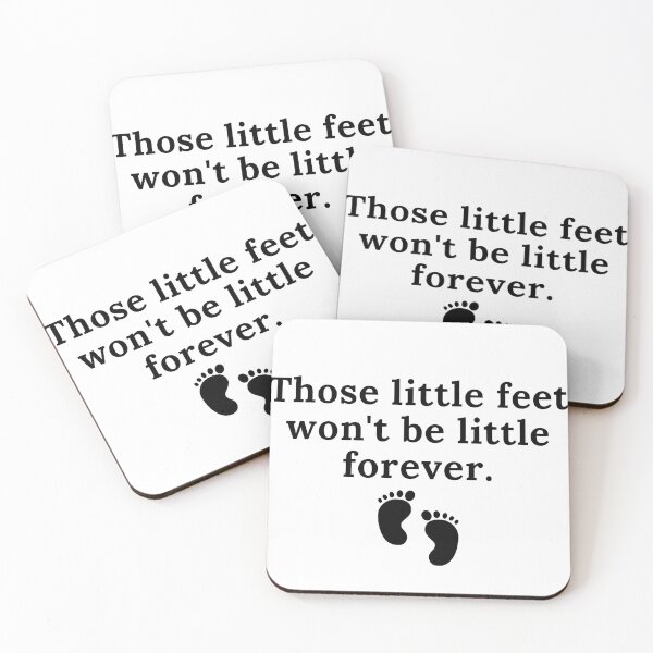 Item preview, Cute Baby Saying: Those Little Feet Won't Be Little Forever Funny designed and sold by CuteLovelyDesigns.