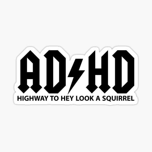 Item preview, ADHD Highway To Hey Look A Squirrel designed and sold by entwistle2.