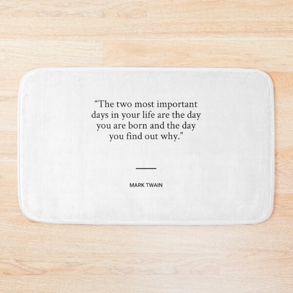 Item preview, Mark Twain - The two most important days in your life are the day you are born and the day you find out why. designed and sold by SocraticQuotes.