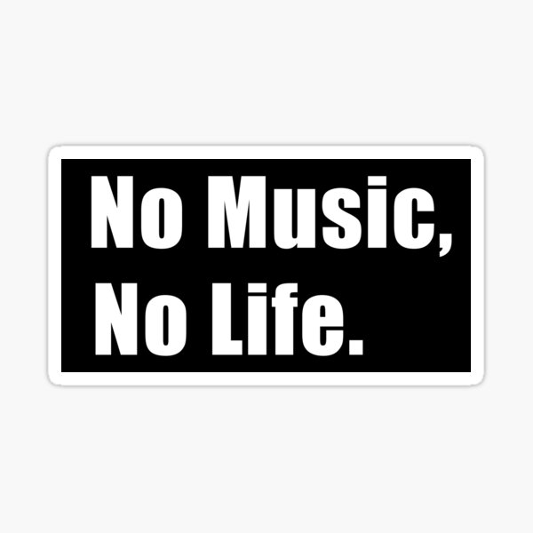 No music no life Sticker