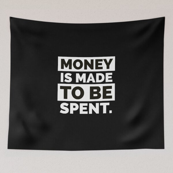 Item preview, Money is made to be spent designed and sold by mikeldabbah.