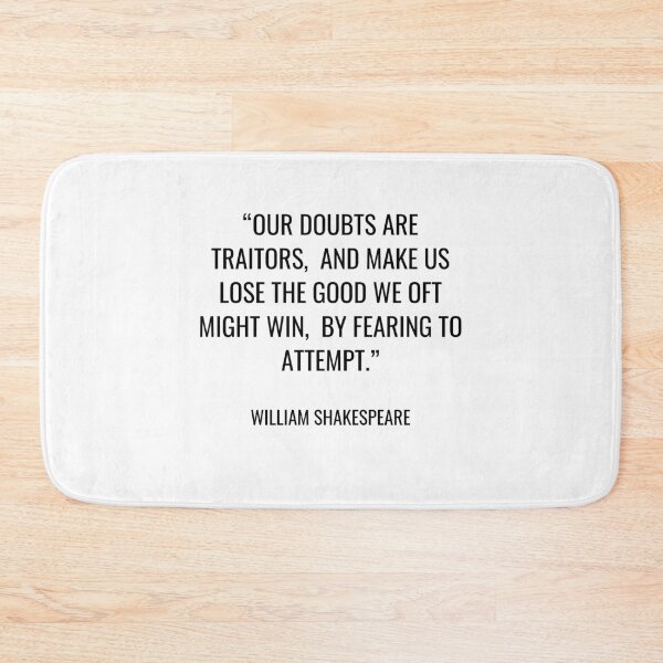 Item preview, William Shakespeare - Our doubts are traitors,  and make us lose the good we oft might win,  by fearing to attempt. designed and sold by SocraticQuotes.
