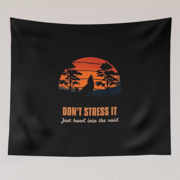 Item preview, Dont Stress It Just Howl Into The Void designed and sold by WPahat.