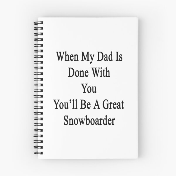Item preview, When My Dad Is Done With You You'll Be A Great Snowboarder  designed and sold by supernova23.