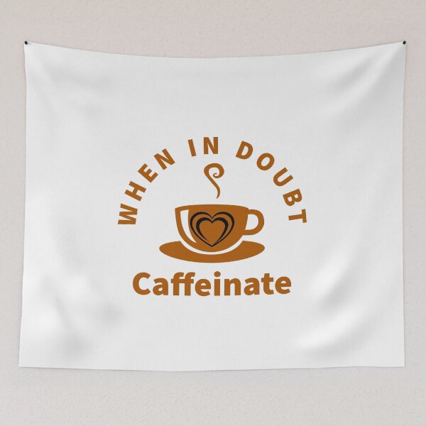 Item preview, When in doubt caffeinate - funny Coffee lover quote. designed and sold by Theleochick.