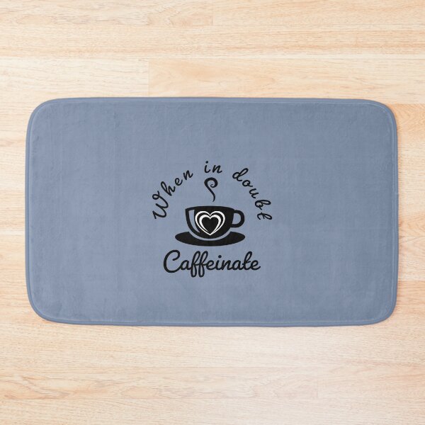 Item preview, when in doubt caffeinate - funny Coffee lover quote. designed and sold by Theleochick.
