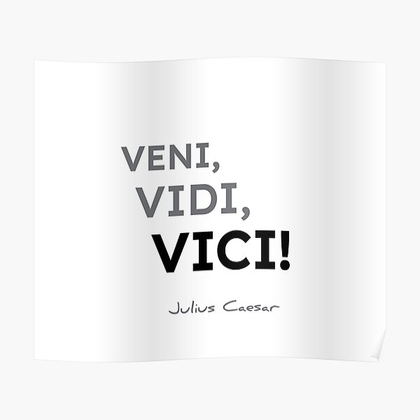 Julius Caesar quotes - Veni, vidi, vici! Poster