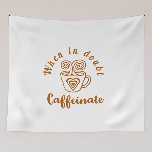 Item preview, When in doubt caffeinate - funny Coffee lover quote. designed and sold by Theleochick.