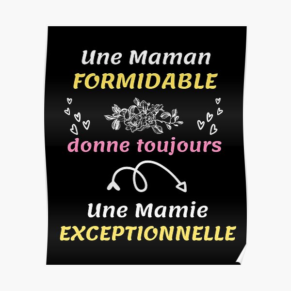 Une Maman Formidable Donne Toujours Une Mamie Exceptionnelle Poster For Sale By Ouiamir 