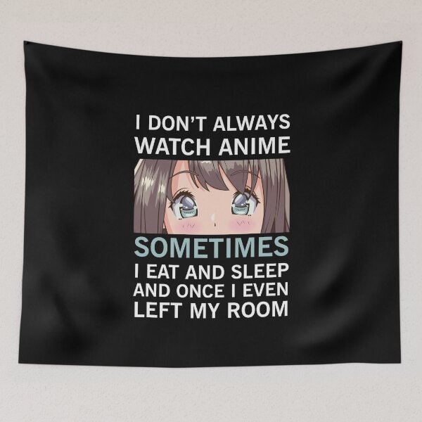 Item preview, I Don't Always Watch Anime designed and sold by NajoFashions.