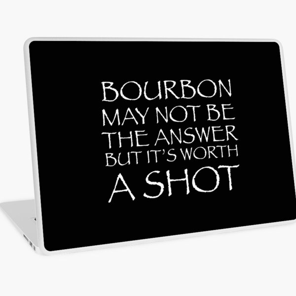 Item preview, Bourbon may not be the answer but it's worth a shot designed and sold by pearlindustries.