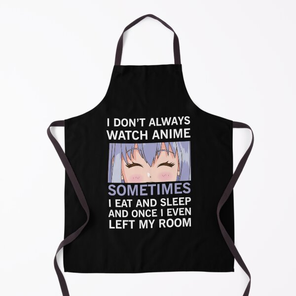 Item preview, I Don't Always Watch Anime designed and sold by NajoFashions.