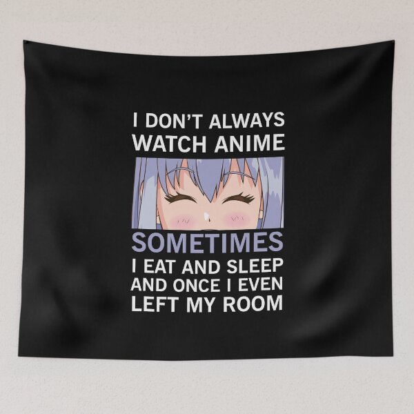 Item preview, I Don't Always Watch Anime designed and sold by NajoFashions.