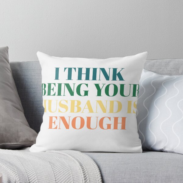 Item preview, I think being your husband is enough funny humor sarcastic designed and sold by GilesTs.