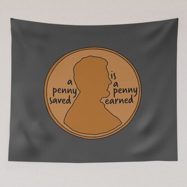 Item preview, A Penny Saved is a Penny Earned designed and sold by murialbezanson.