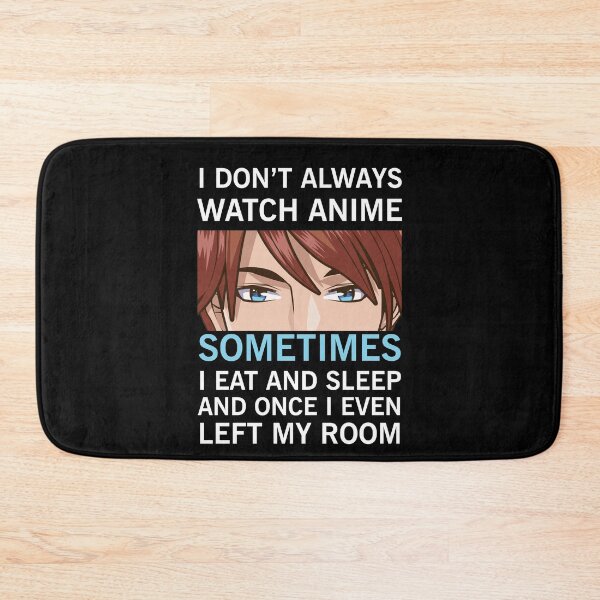 Item preview, I Don't Always Watch Anime designed and sold by NajoFashions.