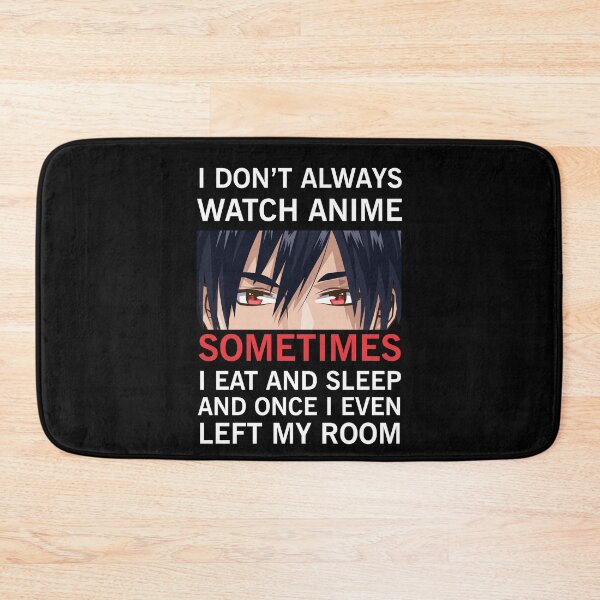 Item preview, I Don't Always Watch Anime designed and sold by NajoFashions.