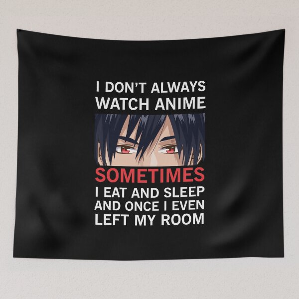 Item preview, I Don't Always Watch Anime designed and sold by NajoFashions.