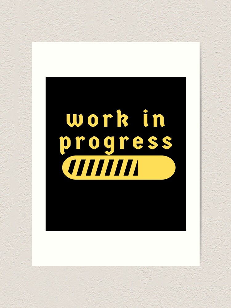 Work In Progress