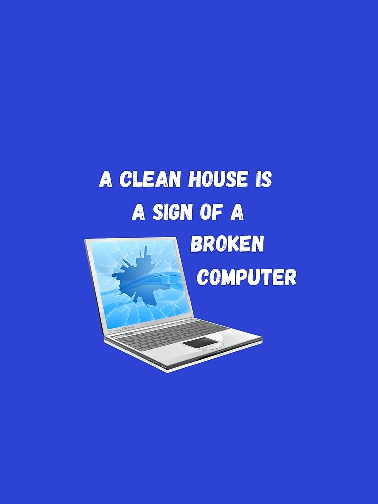 Broken Computer Cleaning Lady Gift Humor by SavvyCleaner