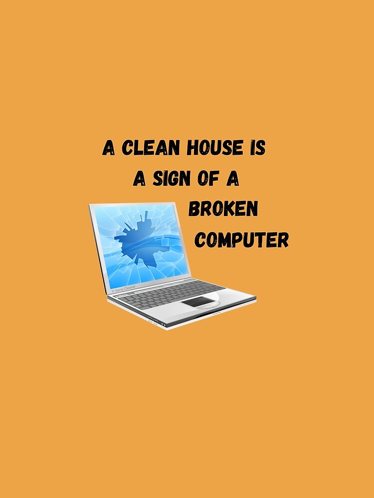 Broken Computer Cleaning Lady Gift Humor by SavvyCleaner
