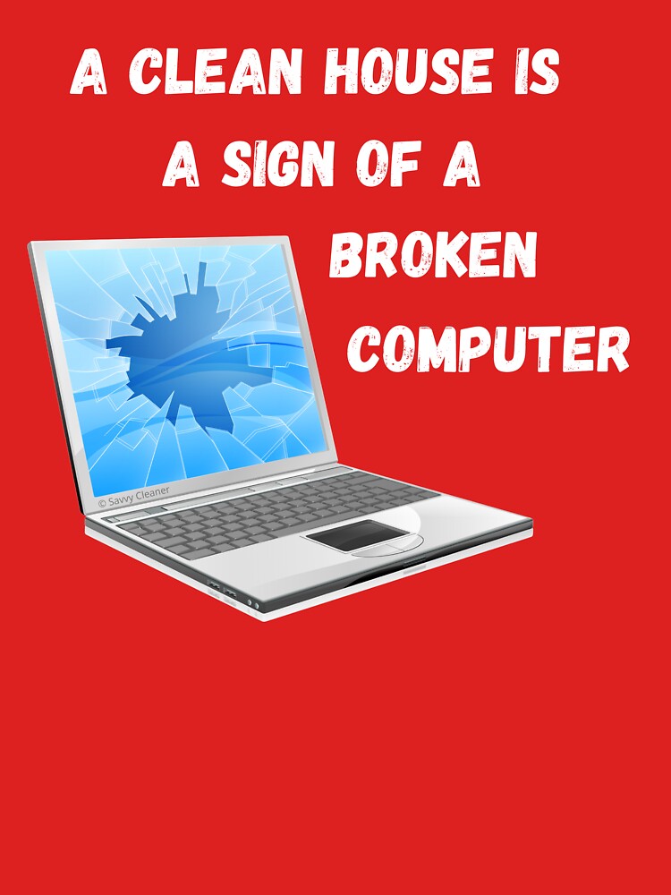Broken Computer Cleaning Lady Gift Humor by SavvyCleaner