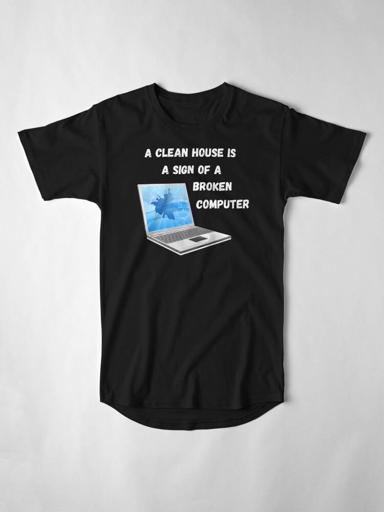 Alternate view of Broken Computer Cleaning Lady Gift Humor Long T-Shirt