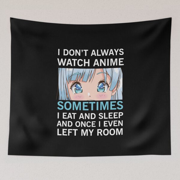 Item preview, I Don't Always Watch Anime designed and sold by NajoFashions.