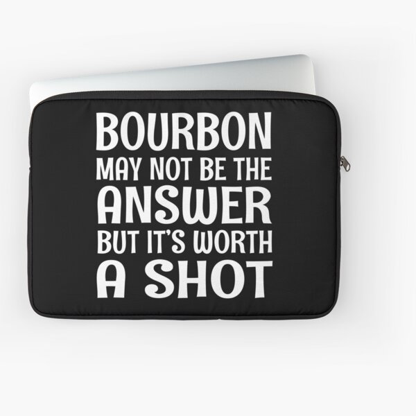Item preview, Bourbon may not be the answer but it's worth a shot designed and sold by pearlindustries.