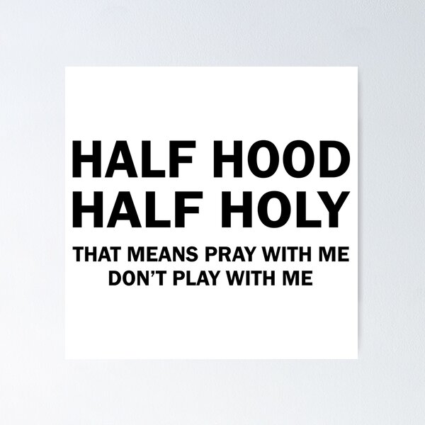 Item preview, Half hood half holy that means pray with me don’t play me designed and sold by Realme9876.