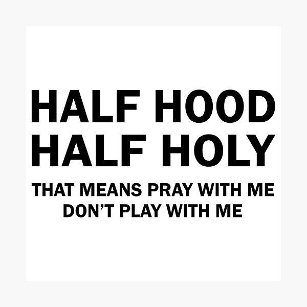 Item preview, Half hood half holy that means pray with me don’t play me designed and sold by Realme9876.