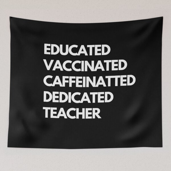 Item preview, Educated Vaccinated Caffeinated Dedicated Teacher designed and sold by MerlinTea.
