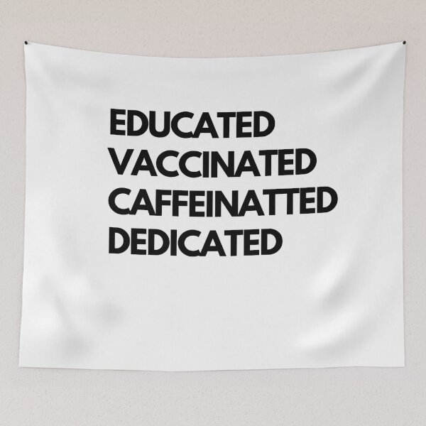 Item preview, Educated Vaccinated Caffeinated Dedicated  designed and sold by MerlinTea.