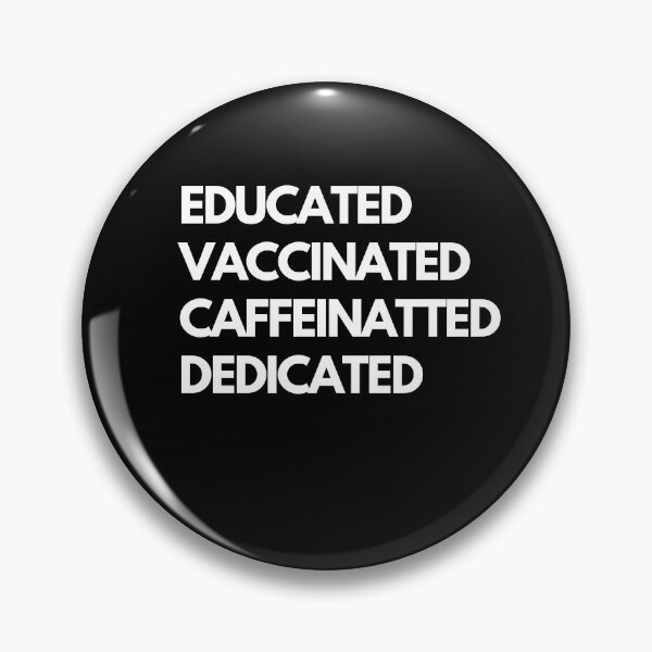 Item preview, Educated Vaccinated Caffeinated Dedicated designed and sold by MerlinTea.